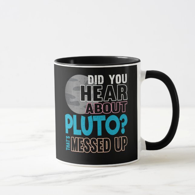 Caneca Você ouviu-se sobre Pluto? Isso é sujado acima (Direita)