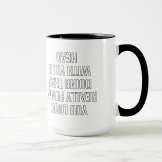 Caneca Você parece realmente engraçado fazendo isso com a
