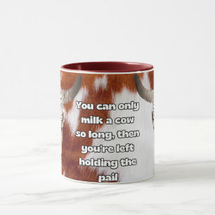 Caneca você só pode ordenhar uma vaca por tanto tempo