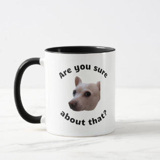 Caneca Você tem certeza que Mug