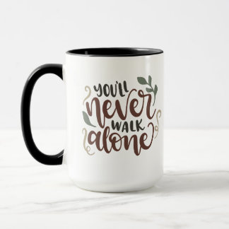 Caneca You'll Never Walk Alone – Comforting Hand-Lettered