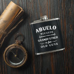 Cantil Abuelo | Funny Grandfather Is For Old Guys<br><div class="desc">Grandfather is for old guys,  so he's Abuelo instead! Treat a beloved grandpa to this awesome flask this Father's Day,  Grandparents Day,  birthday,  or holiday. Cool design features the quote in white vintage style lettering on a soft charcoal black background.</div>