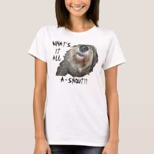Cão "O QUE É ELE TODO O A-SNOUT??" Camisas