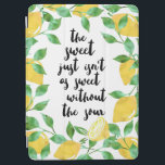 Capa de ipad de citação de limão doce e azeda<br><div class="desc">O doce não é tão doce sem a azeda! A capa de ipad apresenta a citação aninhada numa cultura de limões e folhas de aquarelas.</div>