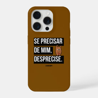 Capa para celular “Se precisar de mim, desprecise"