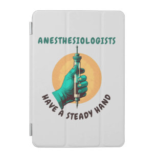 Capa Para iPad Mini Anestesiologistas têm mão firme, Anestesia