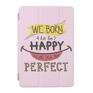 Capa Para iPad Mini Nascer sermos felizes por não sermos perfeitos