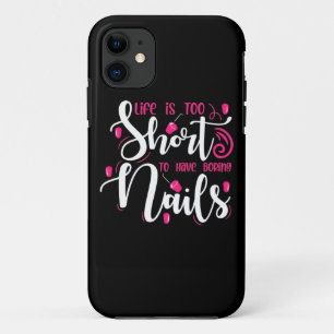 Capa Para iPhone 11 A Vida É Muito Curta Para Ter Unhas Entediosas