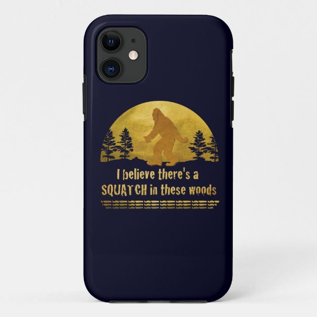 Capa Para iPhone 11 Acredito que há um SQUATCH nesta floresta (Verso)