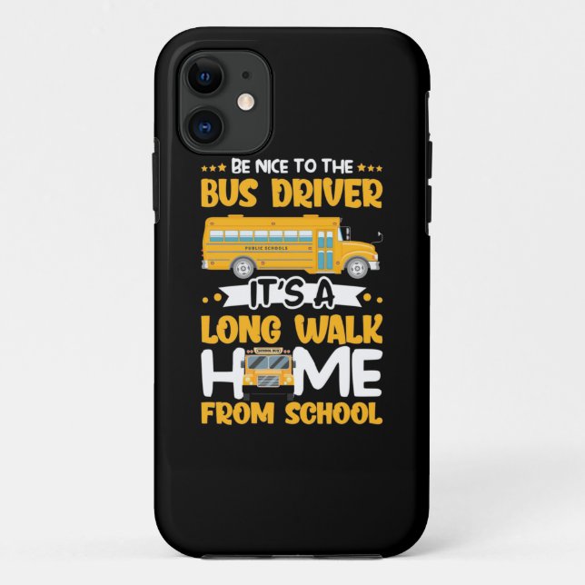 Capa Para iPhone 11 Be Nice To The Bus Driver (Verso)