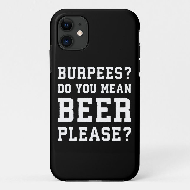 Capa Para iPhone 11 Burpees, Quer Dizer Cerveja, Por Favor. (Verso)