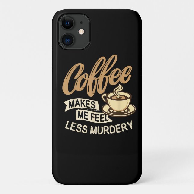Capa Para iPhone 11 Café Me Faz Me Sentir Menos Assassino (Verso)