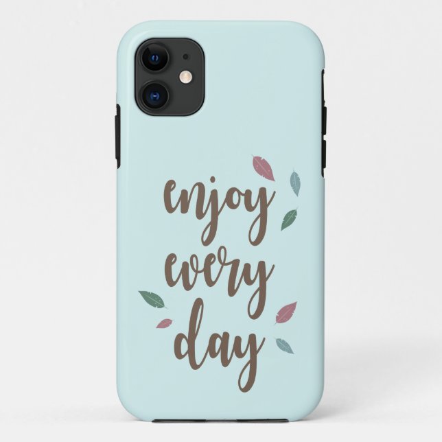 Capa Para iPhone 11 Caligrafia de penas desfruta todos os dias (Verso)