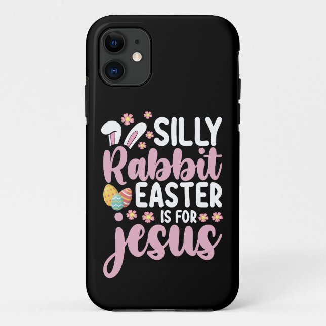 Capa Para iPhone 11 Coelho Bobalhão A Páscoa é para Jesus Cristo (Verso)
