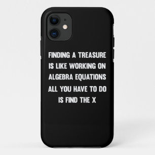 Capa Para iPhone 11 Encontrar um tesouro é como trabalhar em álgebra.