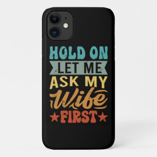 Capa Para iPhone 11 Espere, Deixe-Me Perguntar À Minha Esposa Primeiro