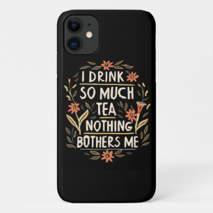 Capa Para iPhone 11 Eu Bebo Tanto Chá, Nada Me Perturba
