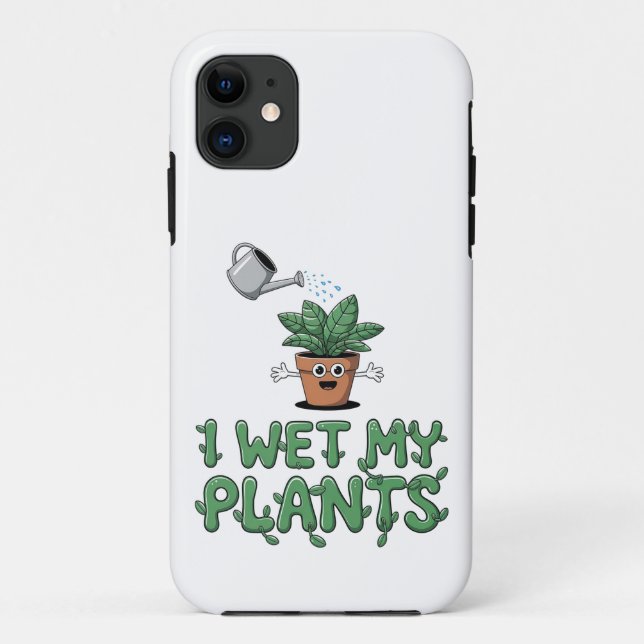 Capa Para iPhone 11 Eu Molhei As Minhas Plantas - Design de Jardinagem (Verso)