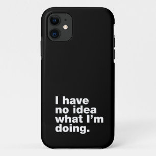 Capa Para iPhone 11 Eu não tenho ideia do que estou fazendo
