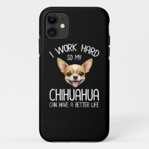 Capa Para iPhone 11 Eu Trabalho Duro Para Que Meu Chihuahua Possa Ter 