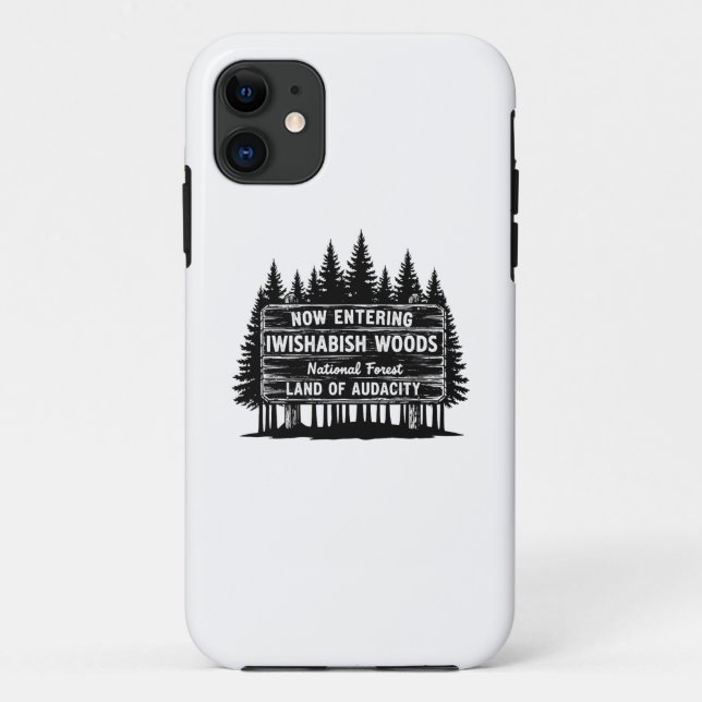 Capa Para iPhone 11 Funny Now Entering I Wishabish Woods Forest Audaci (Verso)