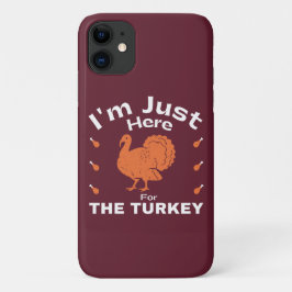 Capa Para iPhone 11 Humor, estou aqui para a Ação de Graças da Turquia