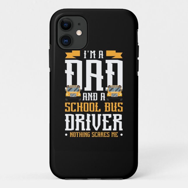 Capa Para iPhone 11 I Am A Dad And School Bus Driver (Verso)