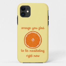 Capa Para iPhone 11 "Laranja, Que Bom Estar Meditando Agora"