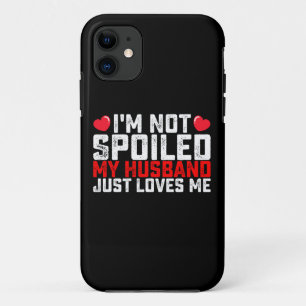 Capa Para iPhone 11 Não Estou Mimada Meu Marido Apenas Me Ama No Dia D
