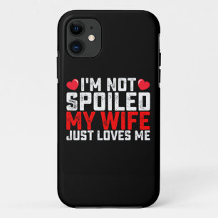Capa Para iPhone 11 Não Estou Mimado Minha Mulher Só Me Ama No Dia Dos