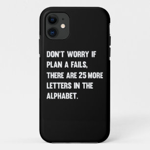Capa Para iPhone 11 Não se preocupe se o plano A falhar. Humor