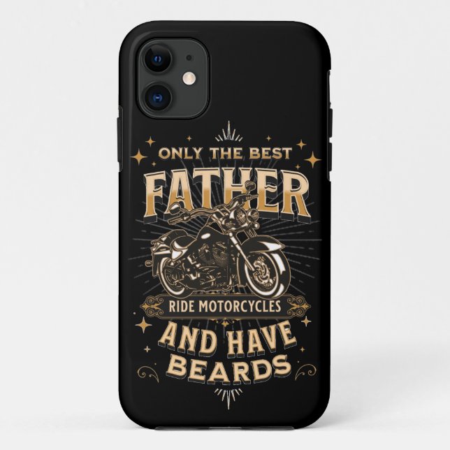 Capa Para iPhone 11 Only The Best Father Ride Motorcycles, Have Beards (Verso)