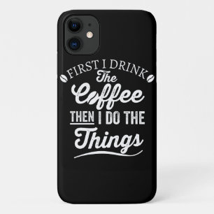 Capa Para iPhone 11 primeiro eu bebo café e depois faço as coisas
