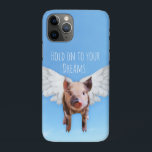 Capa Para iPhone 11 Pro Acredite em sonhos que porcos podem voar<br><div class="desc">Novidade capa de telefone,  mas com uma mensagem inspiradora para manter seus sonhos,  porque qualquer coisa pode acontecer se sua vontade é forte o suficiente.</div>