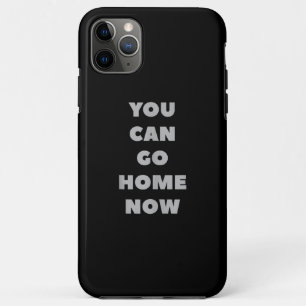Capa Para iPhone 11 Pro Max Você Pode Ir Para Casa Agora Engraçado Trabalho De
