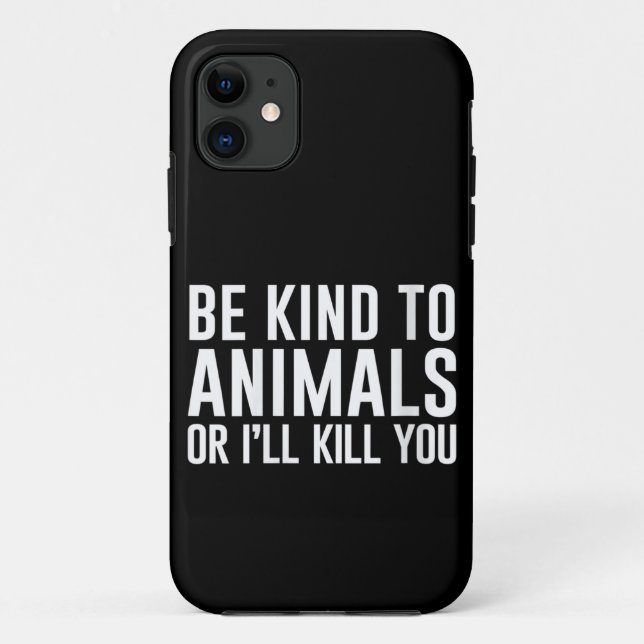 Capa Para iPhone 11 Seja Gentil com os Animais ou Eu Mato Você Present (Verso)