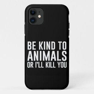 Capa Para iPhone 11 Seja gentil com os animais ou eu te Matar presente