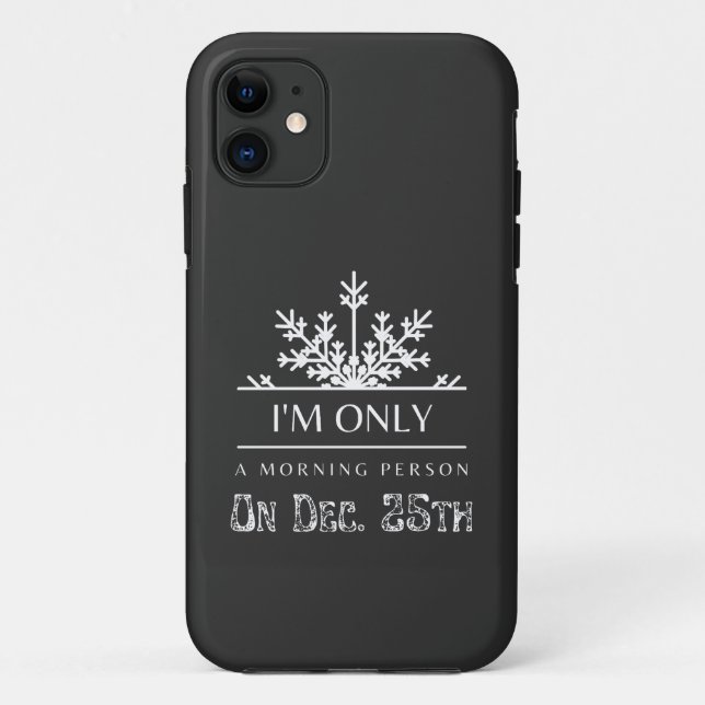 Capa Para iPhone 11 Sou apenas uma pessoa da manhã no 25 de dezembro. (Verso)