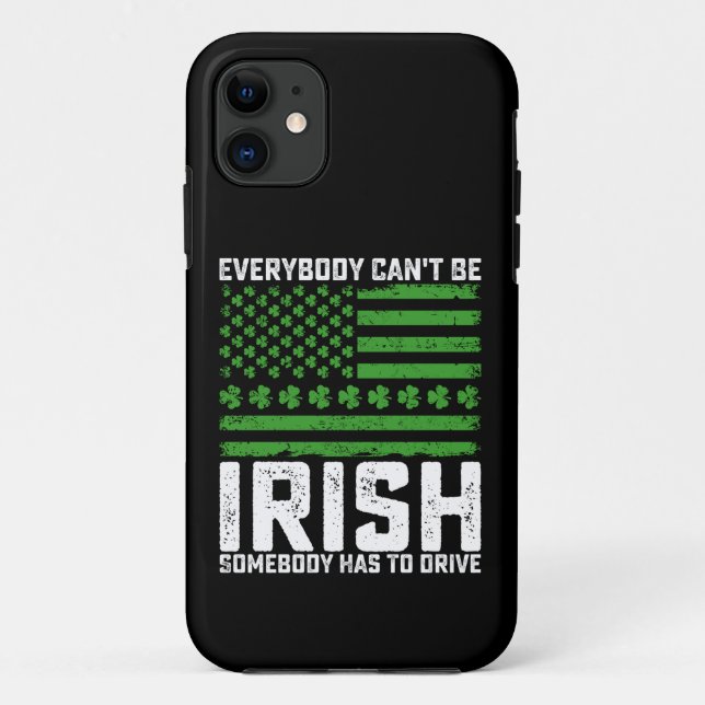 Capa Para iPhone 11 Todos não podem ser irlandeses. Alguém tem que dir (Verso)