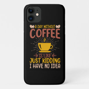 Capa Para iPhone 11 Um Dia Sem Café Está Apenas Brincando