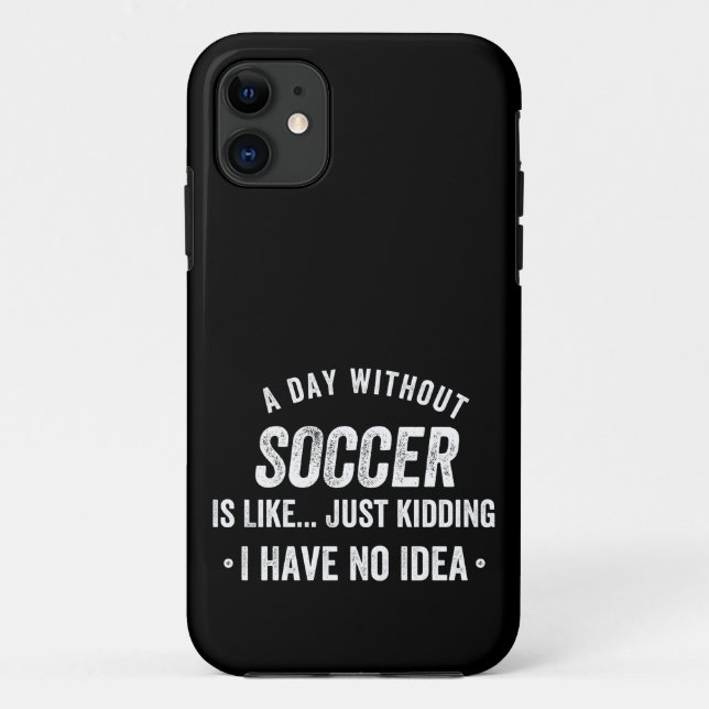 Capa Para iPhone 11 Um Dia Sem Futebol É Como Brincar (Verso)