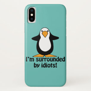 Capa Para iPhone X Eu sou cercado por idiota! Pinguim engraçado