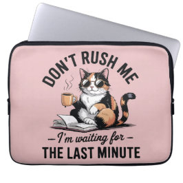 Capa Para Notebook Don't rush me I'm waiting for the last minute