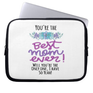 Capa Para Notebook Você é a melhor mãe de sempre. Você é a única