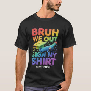Cara, Nós Estamos Fora Assine Minha Camisa Diverti
