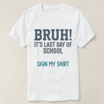Cara, Último Dia de Aula, Assine Minha Camisa Cita