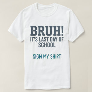 Cara, Último Dia de Aula, Assine Minha Camisa Cita