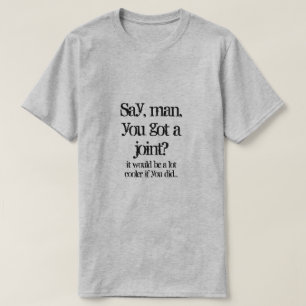 Cara, você tem uma junta? Camiseta