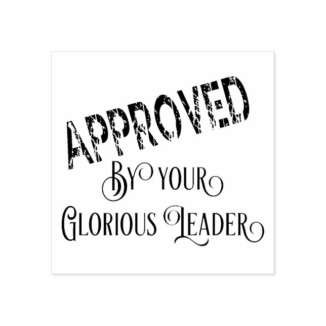 Carimbo De Borracha Aprovado pelo seu líder glorioso (Impressão)