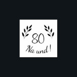 Carimbo De Borracha Funny DeDutch German 80 Na und 80 Birthday<br><div class="desc">Engraçado alemão 80 Na und 80 Birthday. Carimbo de 80/Citação motivacional e positiva 80 Na und! (E em alemão) em tipografia moderna e galhos rústicos. O selo é excelente como fonte de artesanato ou endereço de correspondência para uma mulher ou um homem que comemora o 80 e tem senso de...</div>